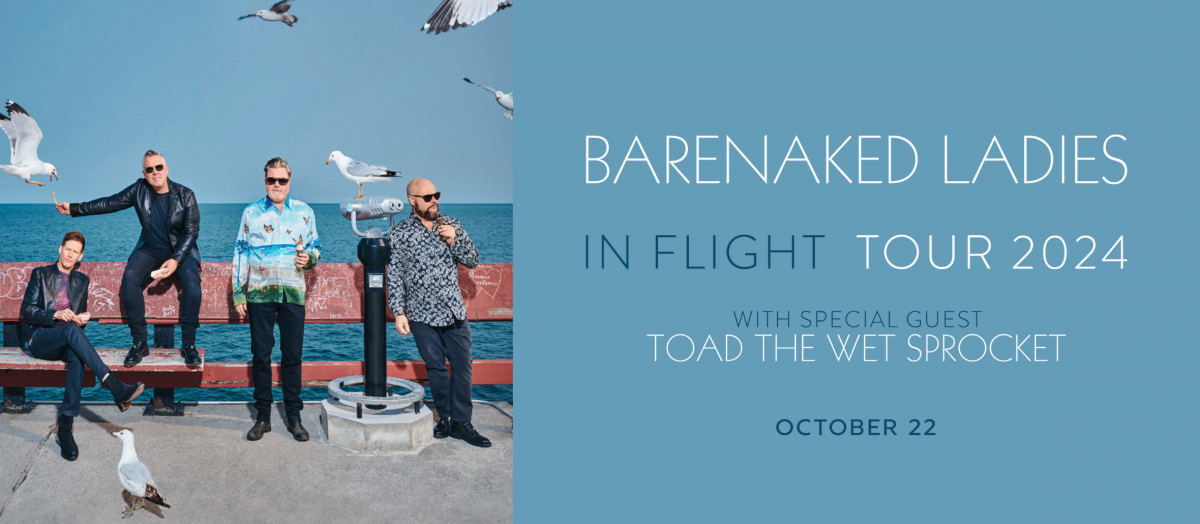 Register to Win a pair of tickets to see The Bare Naked Ladies at Barbra B Mann October 22, 2024